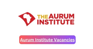 Aurum Institute Vacancies 2025 Share x3 jobs @www.auruminstitute.org