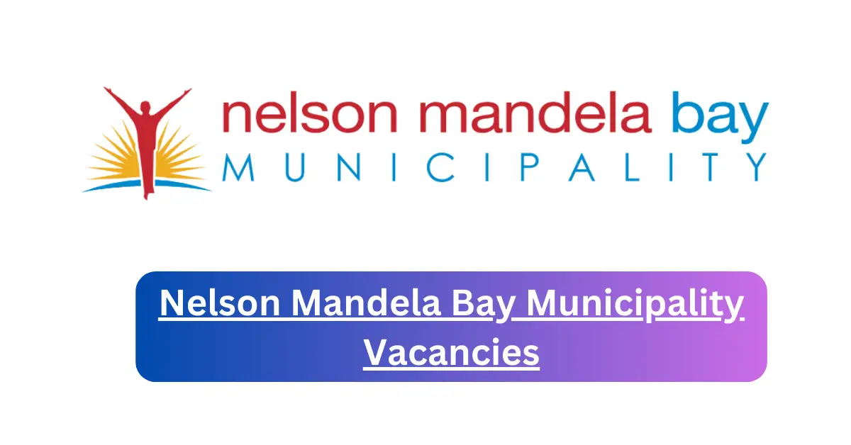 March Nelson Mandela Bay Municipality Vacancies 2025 – View Latest Openings