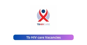 Tb HIV care Vacancies 2025 Advertise x12 jobs @www.tbhivcare.org