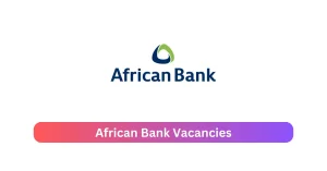 African Bank Vacancies 2025 Provide x7 jobs @africanbank.co.za