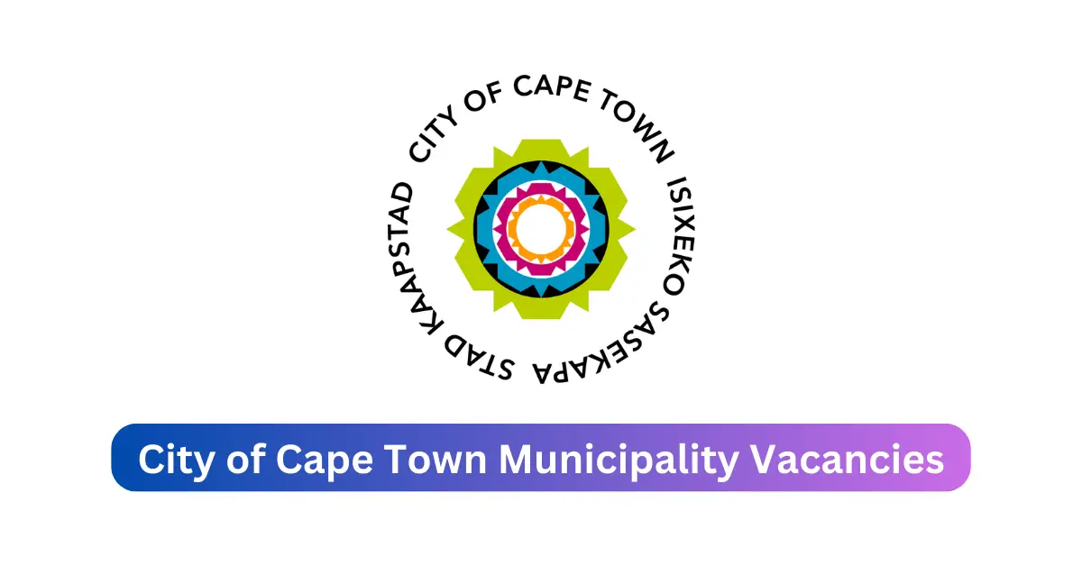 February City Of Cape Town Municipality Vacancies 2025 – Secure Your ...