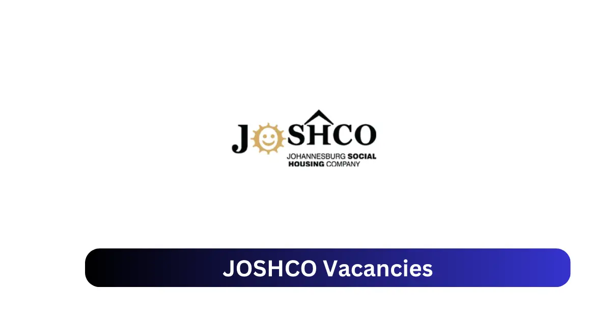 JOSHCO Vacancies 2025 Introduce x1 jobs @joshco.co.za