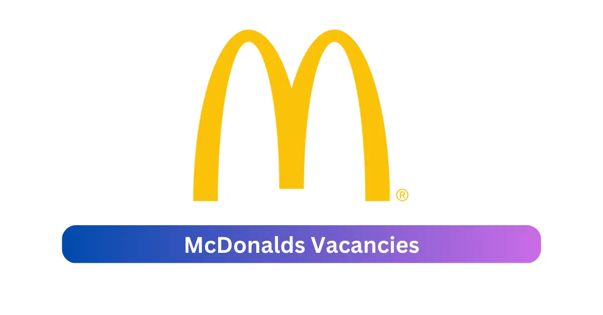 McDonalds Vacancies 2025 Reveal x1 jobs @www.mcdonalds.co.za
