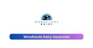 Woodlands Dairy Vacancies 2025 Provide x2 jobs @woodlandsdairy.co.za